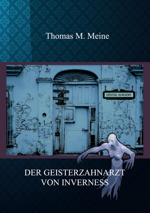 Der Geisterzahnarzt von Inverness - Thomas M. Meine