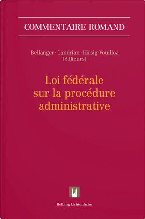 Loi f&eacute;d&eacute;rale sur la proc&eacute;dure administrative - Yannick Antoniazza-Hafner, Emilia Antonioni, Cl&eacute;a Bouchat, Beno&icirc;t Bovay, Christian Bovet, Laurent Butticaz, Gregor Chatton, Alexandre de Chambrier, Val&eacute;rie D&eacute;fago, Valentine Delaloye, Anne-Christine Favre, Jean-Maurice Fr&eacute;sard, Rapha&euml;l Gani, Yann Grandjean, St&eacute;phane Grodecki, Isabelle Guisan, Val&eacute;rie Humbert, Delaye Julien, Feryel Kilani, Vincent Martenet, Margit Moser-Szeless, Lysandre Papadopoulos, Simon Pfefferl&eacute;, Marina Popadic, Adrien Ramelet, Pascal Richard, Pierre-Emmanuel Ruedin, Matthieu Seydoux, St&eacute;phanie Tumini, Robert Zimmermann, Jean-Baptiste Zufferey