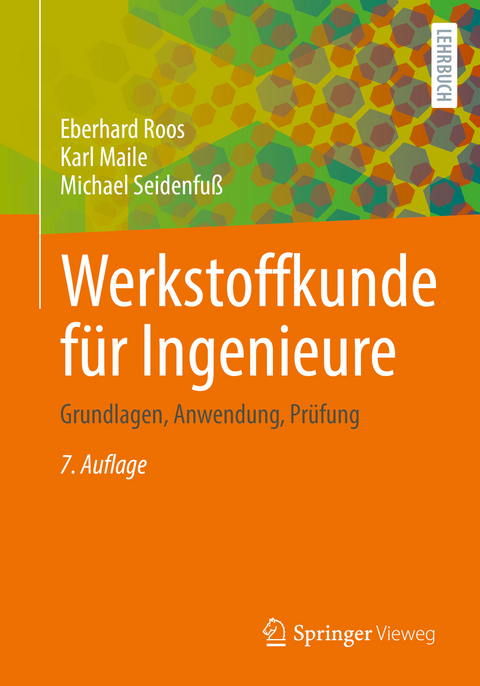 Werkstoffkunde f&uuml;r Ingenieure - Eberhard Roos, Karl Maile, Michael Seidenfu&szlig;