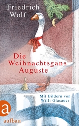 Die Weihnachtsgans Auguste - Friedrich Wolf