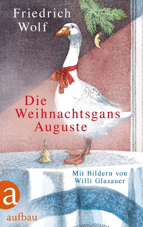 Die Weihnachtsgans Auguste - Friedrich Wolf
