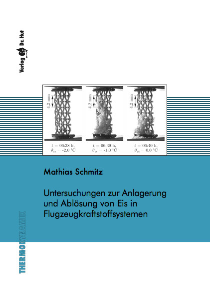 Untersuchungen zur Anlagerung und Abl&ouml;sung von Eis in Flugzeugkraftstoffsystemen - Mathias Schmitz