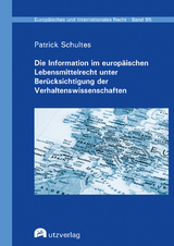 Die Information im europ&auml;ischen Lebensmittelrecht unter Ber&uuml;cksichtigung der Verhaltenswissenschaften - Patrick Schultes