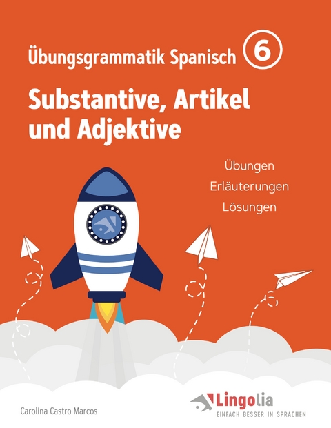Lingolia &Uuml;bungsgrammatik Spanisch Teil 6 - Carolina Castro Marcos, Heike Pahlow