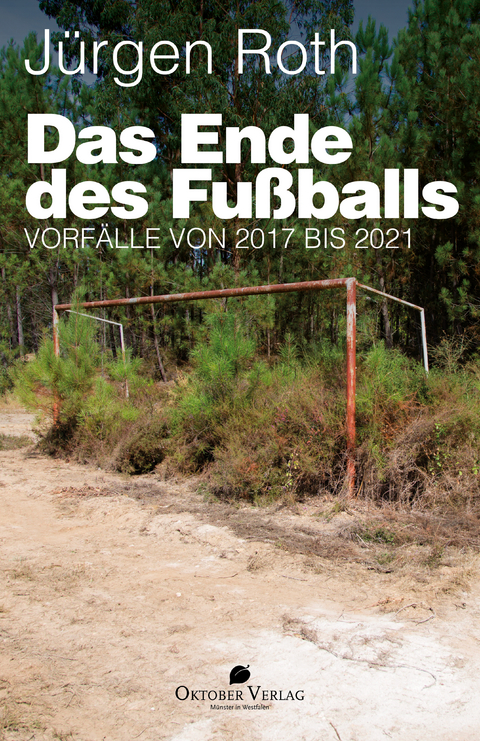 Das Ende des Fu&szlig;balls - J&uuml;rgen Roth