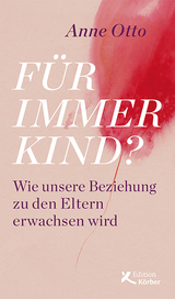 F&uuml;r immer Kind? - Anne Otto