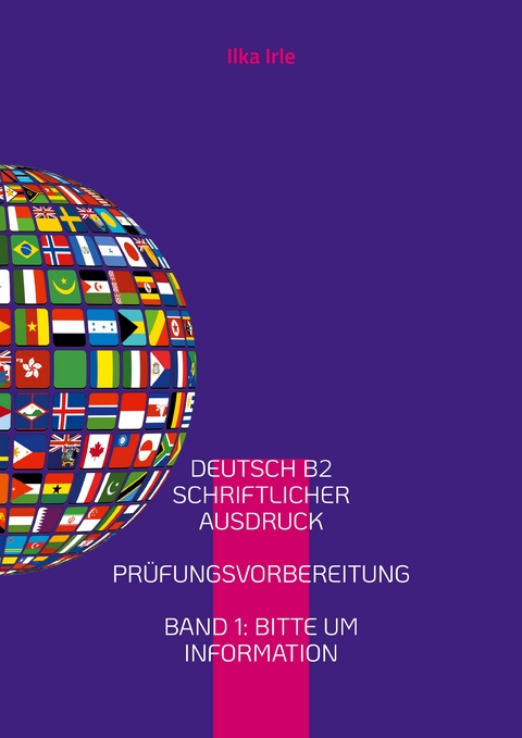 Deutsch B2 Schriftlicher Ausdruck - Ilka Irle