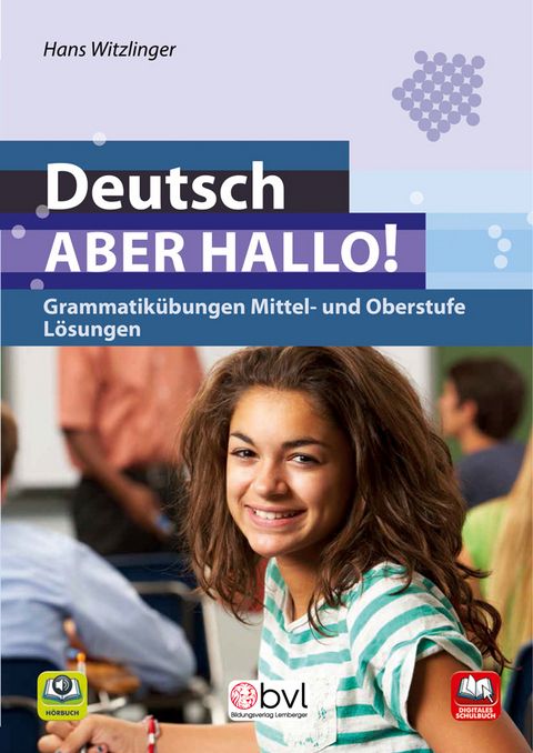 Deutsch - Aber hallo! - Grammatik&uuml;bungen Mittel- und Oberstufe:L&ouml;sungen - Hans Witzlinger
