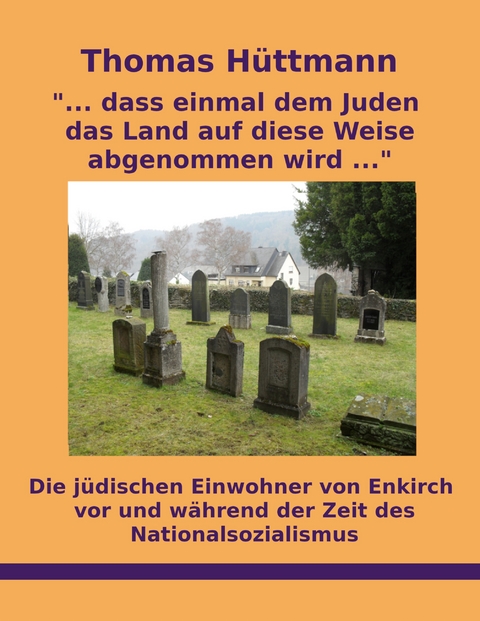 "... dass einmal dem Juden das Land auf diese Weise abgenommen wird ..." - Thomas H&uuml;ttmann