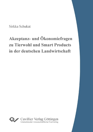 Akzeptanz- und Ökonomiefragen zu Tierwohl und Smart Products in der deutschen Landwirtschaft