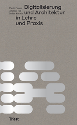 Digitalisierung und Architektur in Lehre und Praxis - 