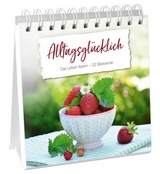 Alltagsgl&uuml;cklich - Aufstellbuch