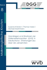Grundlagen und Strukturen der G&uuml;terverkehrszentren (GVZ) in Deutschland - Erfahrungen aus &uuml;ber vier Jahrzehnten - Thomas Nobel, Susanne Knieriem, Michael Moehlmann