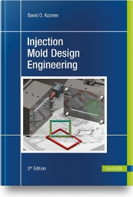 Injection Mold Design Engineering - David O. Kazmer