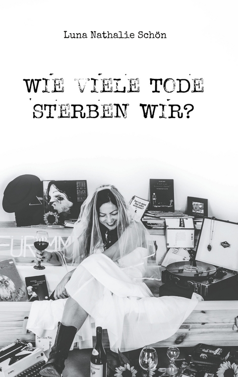 Wie viele Tode sterben wir? - Luna Nathalie Sch&ouml;n