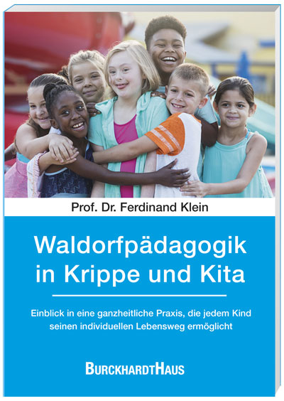 Waldorfp&auml;dagogik in Krippe und Kita - Prof. Dr. phil Ferdinand Klein