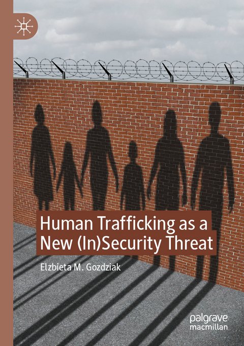 Human Trafficking as a New (In)Security Threat - Elżbieta M. Goździak
