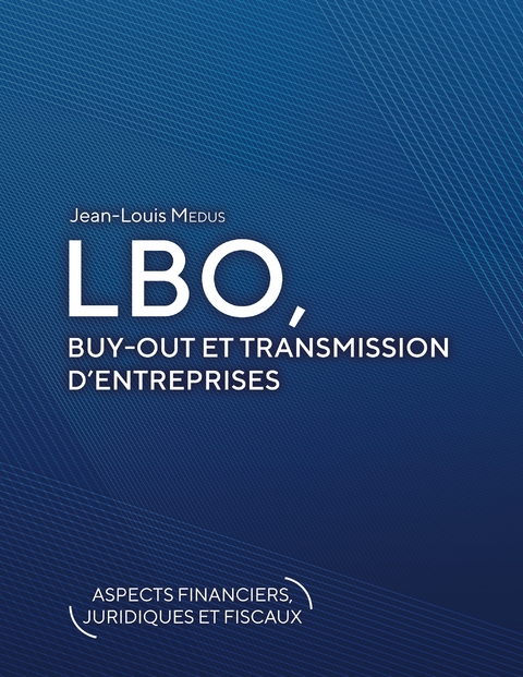 LBO, Buy-Out et transmission d'entreprises - Jean-Louis M&eacute;dus