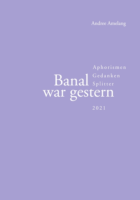 Banal war gestern - Andree Amelang