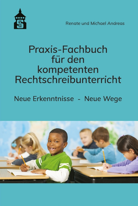 Praxis-Fachbuch f&uuml;r den kompetenten Rechtschreibunterricht - Renate Andreas, Michael Andreas