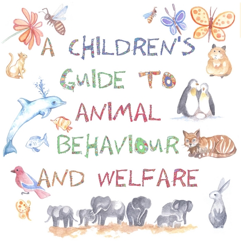 A Children's Guide to Animal Behaviour and Welfare - Nicola Gothard