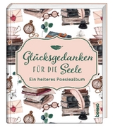 Gl&uuml;cksgedanken f&uuml;r die Seele