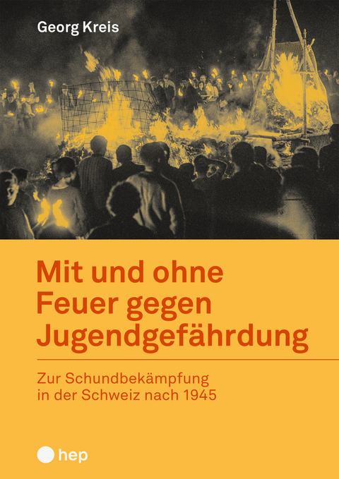 Mit und ohne Feuer gegen Jugendgef&auml;hrdung - Georg Kreis
