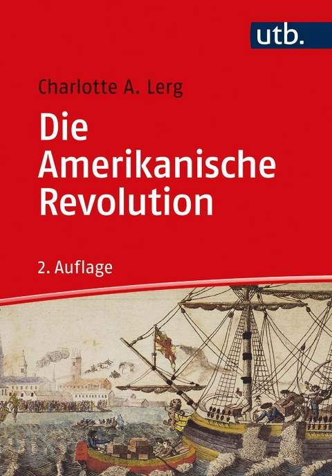 Die Amerikanische Revolution - Charlotte A. Lerg