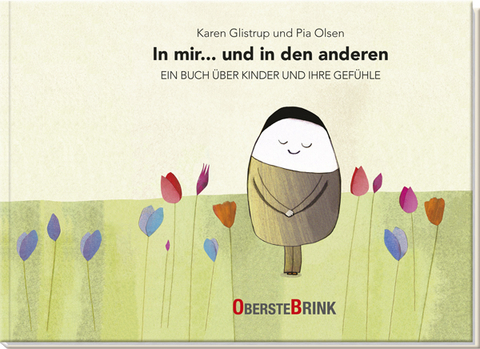 In mir... und in den anderen - Ein Buch &uuml;ber Kinder und ihre Gef&uuml;hle - Karen Glistrup, Pia Olsen