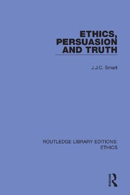 Ethics, Persuasion and Truth - J. J. C. Smart