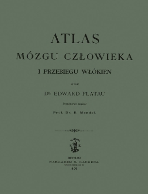 Atlas M&oacute;zgu Czlowieka i Przebiegu Wl&oacute;kien - E. Flatau