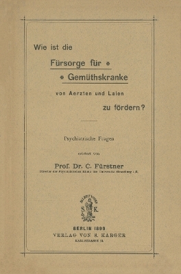 Wie ist die Fürsorge für Gemütskranke von Ärzten und Laien zu fördern?