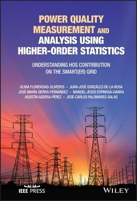 Power Quality Measurement and Analysis Using Higher-Order Statistics - Olivia Florencias-Oliveros, Juan-Jos&eacute; Gonz&aacute;lez-de-la-Rosa, Jos&eacute;-Mar&iacute;a Sierra-Fern&aacute;ndez, Manuel-Jes&uacute;s Espinosa-Gavira, Agust&iacute;n Ag&uuml;era-P&eacute;rez