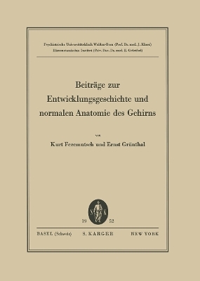 Beitr&auml;ge zur Entwicklungsgeschichte und normalen Anatomie des Gehirns - K. Feremutsch, E. Gr&uuml;nthal