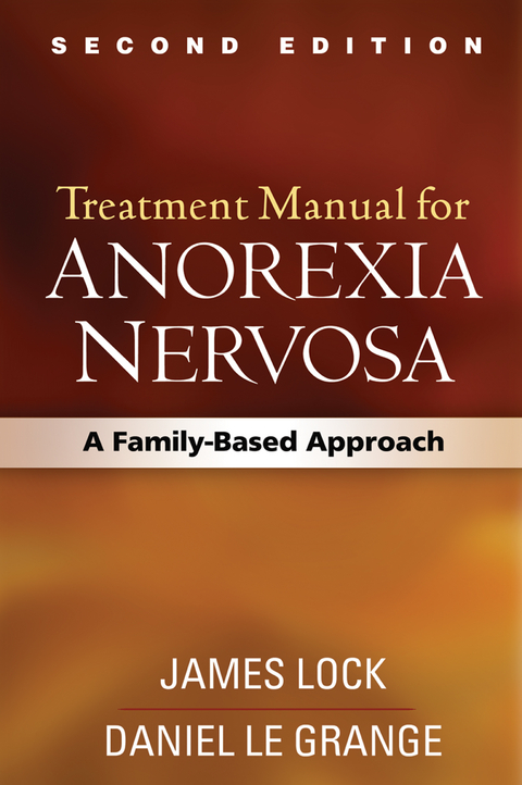 Treatment Manual for Anorexia Nervosa, Second Edition -  Daniel Le Grange,  James Lock