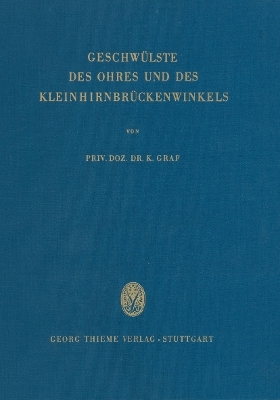 Die Geschw&uuml;lste des Ohres und des Kleinhirnbr&uuml;ckenwinkels - K. Graf
