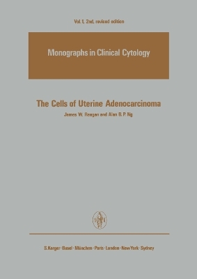 The Cells of Uterine Adenocarcinoma - J.W. Reagan, A.B.P. Ng