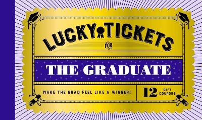 Lucky Tickets for the Graduate -  Chronicle Books