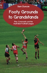 Footy Grounds to Grandstands - Sam Duncan