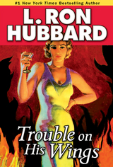 Trouble on His Wings - L. Ron Hubbard