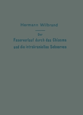 Der Faserverlauf durch das Chiasma und die intrakraniellen Sehnerven