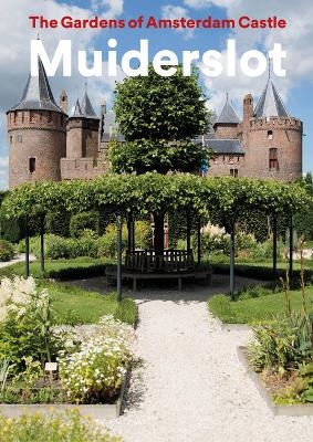 The Gardens of Amsterdam Castle Muiderslot - Yvonne Molenaar, Henk Boers