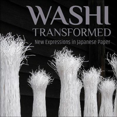 Washi Transformed - Meher McArthur, Hollis Goodall