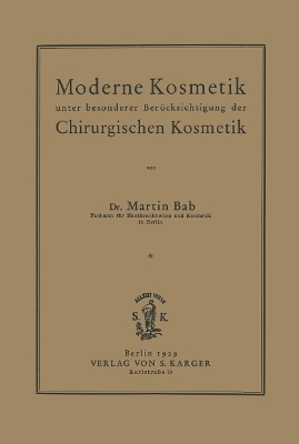 Moderne Kosmetik unter besonderer Ber&uuml;cksichtigung der chirurgischen Kosmetik - M. Bab
