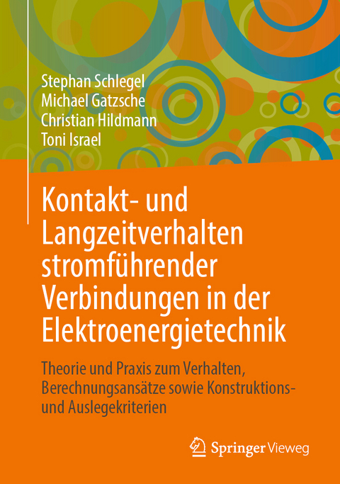 Kontakt- und Langzeitverhalten stromf&uuml;hrender Verbindungen in der Elektroenergietechnik - Stephan Schlegel, Michael Gatzsche, Christian Hildmann, Toni Israel