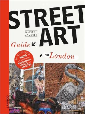 The Street Art Guide to London - Laurent Jacquet