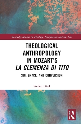Theological Anthropology in Mozart&rsquo;s La clemenza di Tito - Steffen L&ouml;sel