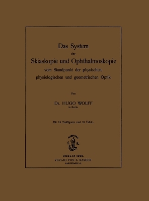 Das System der Skiaskopie und Ophthalmoskopie vom Standpunkt der physischen, physiologischen und geometrischen Optik