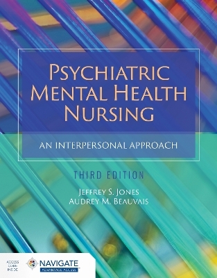 Psychiatric Mental Health Nursing: an Interpersonal Approach - Dr. Jeffrey S Jones, Dr. Audrey M. Beauvais