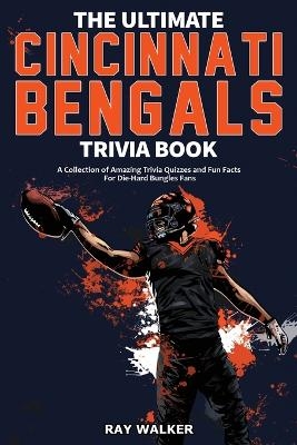 The Ultimate Cincinnati Bengals Trivia Book